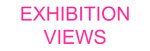 Exhibition views