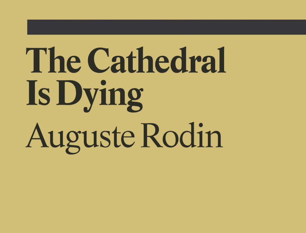 The Cathedral Is Dying – Auguste Rodin